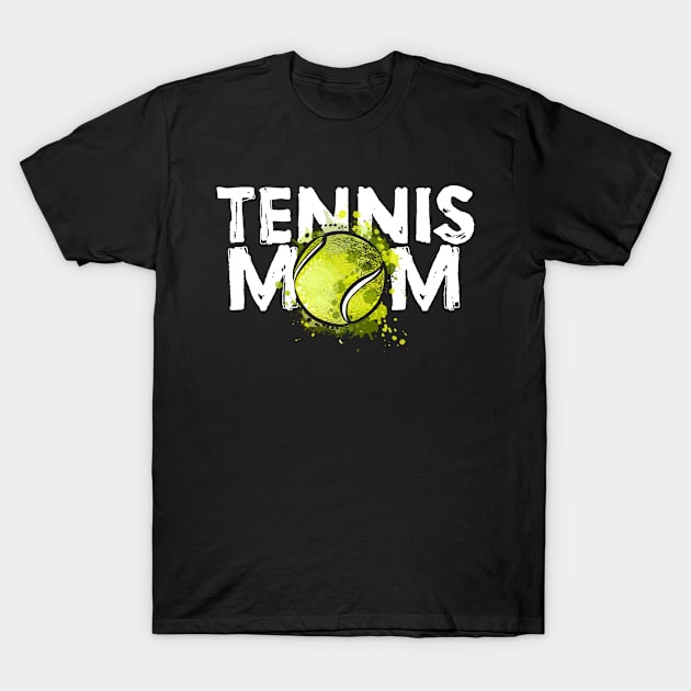 Tennis MOM ~ Tennis Ball and Tennis Quote T-Shirt by NINE69